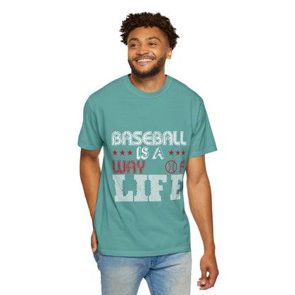Funny Baseball Is A Way Of Life Sarcastic Deep Love Happiness Passion Baseball lovers Sports Preference Unisex Heavy Cotton T-Shirt