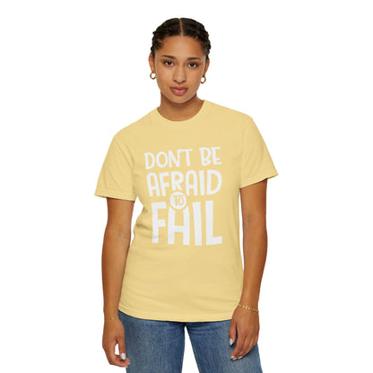 Motivational Don’t Be Afraid To Fail Hard Work Rise Above Positivity Determination Progress Dedication Unisex Heavy Cotton T-Shirt