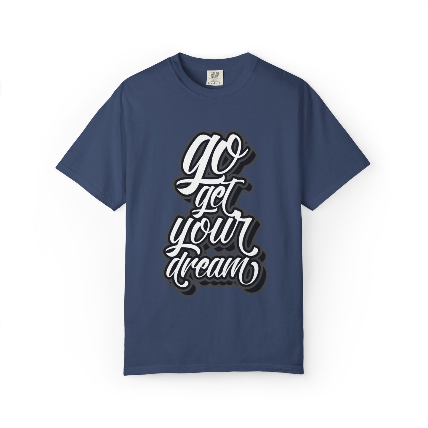 Go Get Your Dream Achieve Inspiration Tee Optimism Persistence Hard Work Unisex Heavy Cotton T-Shirt