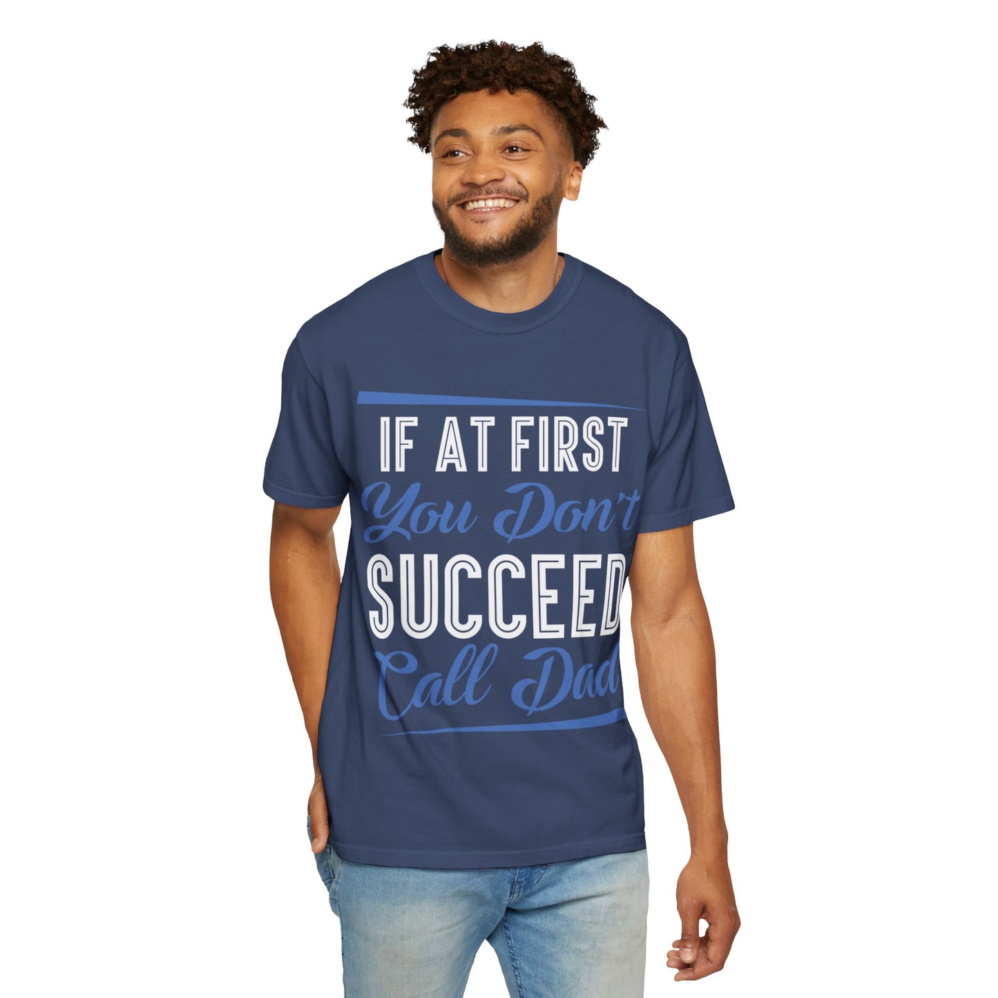 If At First You Don’t Succeed Call Dad Family Moments Fatherly Care Family Values Passion Graphic Print Style Tee Gift For Friends Family Fathers Day Birthday Celebrations Special Events Casual Wear