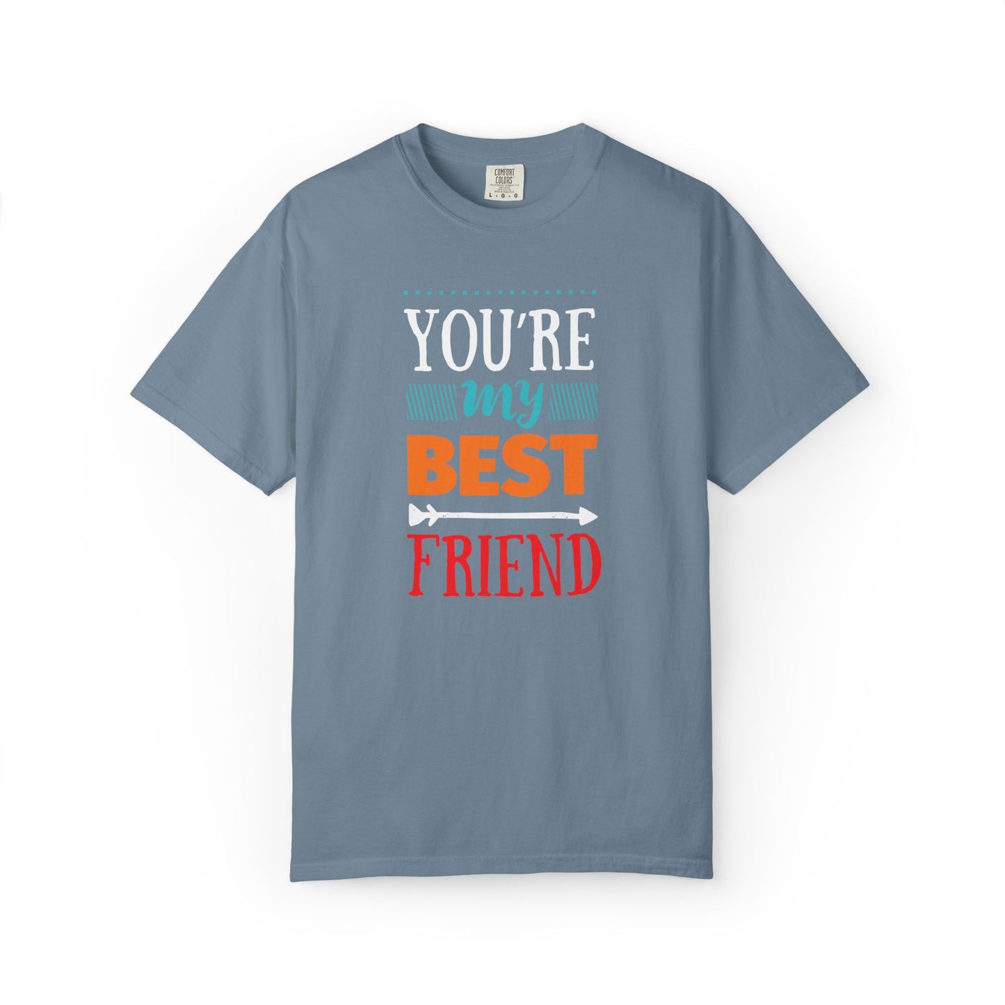 You’re My Best Friend Celebration Tee Genuine Connection Loyalty Meaningful Relationships Unisex Heavy Cotton T-Shirt