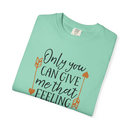 Only You Can Give Me That Feeling Heartfelt Moments Tee Serendipity Connection Romance Chemistry Beginning Of Love Unisex Heavy Cotton T-Shirt