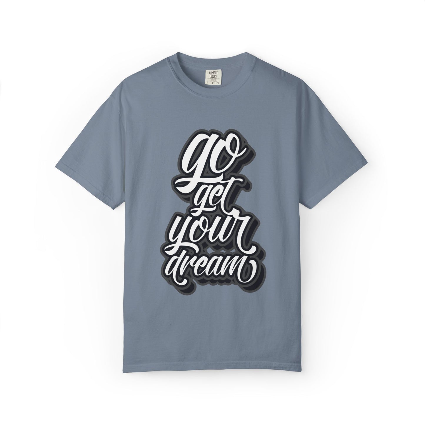 Go Get Your Dream Achieve Inspiration Tee Optimism Persistence Hard Work Unisex Heavy Cotton T-Shirt