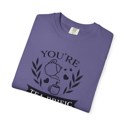 Funny You’re Tea-Rrific Emotional Bond Affection Lovers Tee Sarcastic Romantic Drink Relationship Forever Support Unisex Heavy Cotton T-Shirt