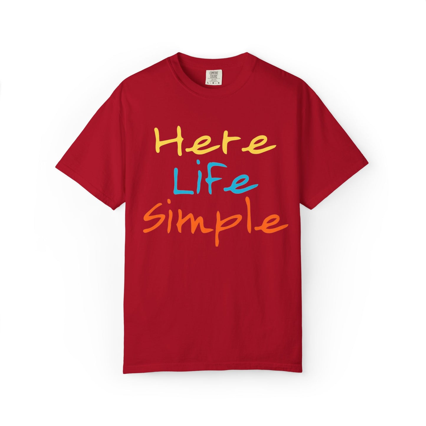 Here Life Simple - Unisex Garment-Dyed T-shirt