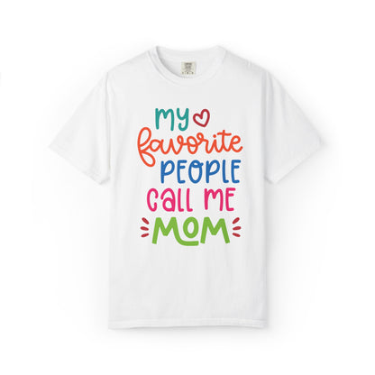 My Favorite People Call Me Mom Home’s Heart Gentle Guidance Tee Sarcastic Smiles Laughter Unisex Heavy Cotton T-Shirt