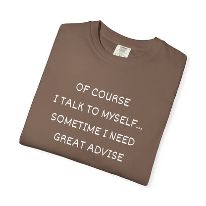I Talk to Myself Unisex Garment-Dyed T-shirt