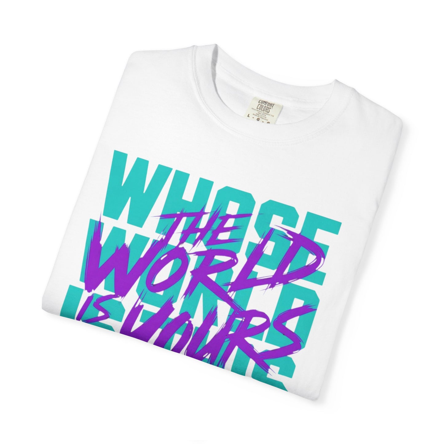 The World Is Yours Unisex Garment-Dyed T-shirt