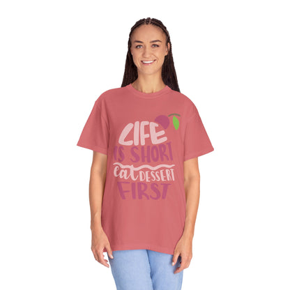 Life Is Short Eat Dessert First Lovers Tee Sweet Tooth Guilty Pleasure Sugar Rush Unisex Heavy Cotton T-Shirt