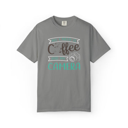 Funny All I Need Is Coffee And My Camera Coffee lover Sarcastic Photography Passion Coffee Clicker Unisex Heavy Cotton T-Shirt