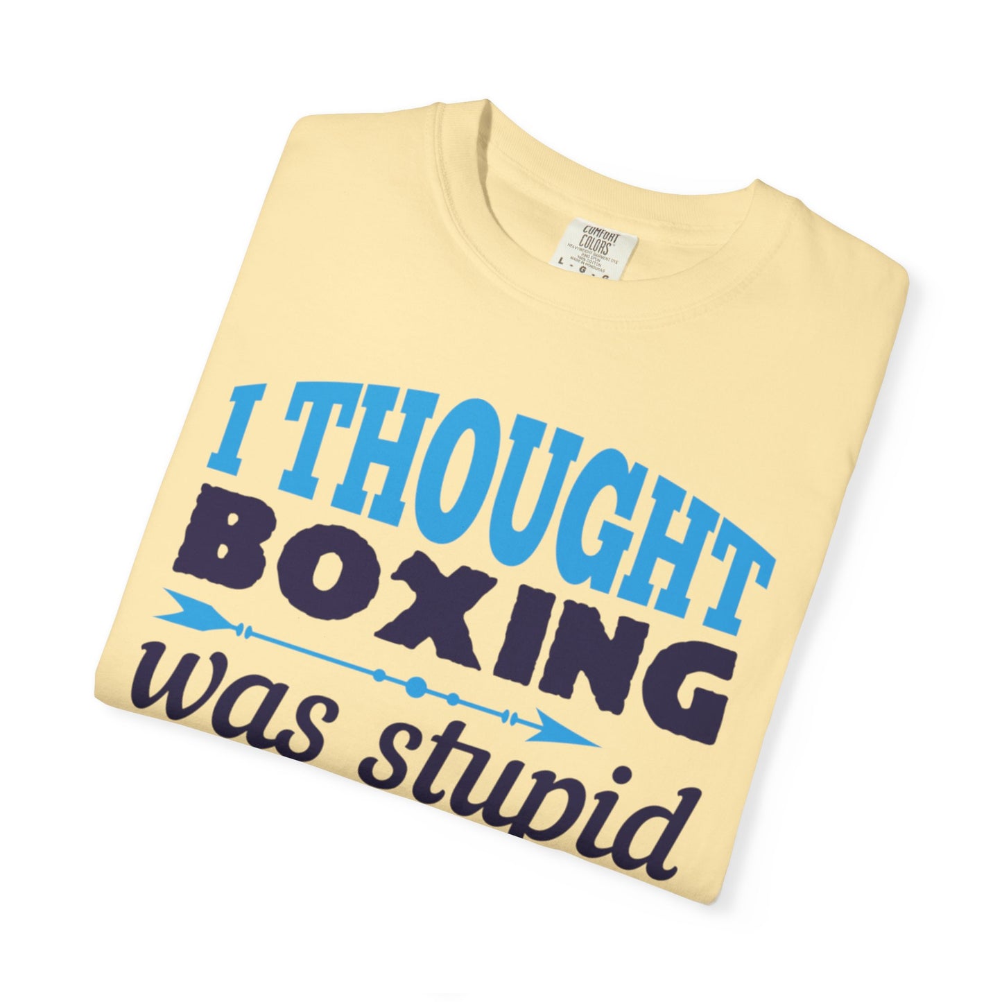Funny I Thought Boxing Was Stupid Playful Sarcastic Boxing Ring Personal Preference Unisex Heavy Cotton T-Shirt