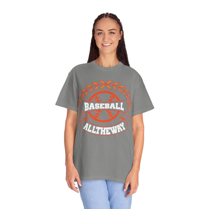 Funny Baseball All The Way Athletic Sarcastic Enthusiasm Pitcher Fastball Sports Loyalty  Unisex Heavy Cotton T-Shirt