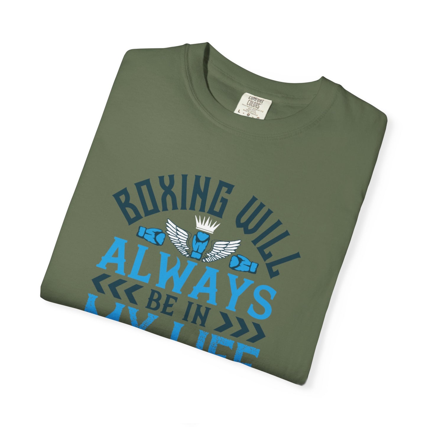 Funny Boxing Will Always Be In My Life Passion Sarcastic Love Boxing Gloves Boxing Legacy Unisex Heavy Cotton T-Shirt