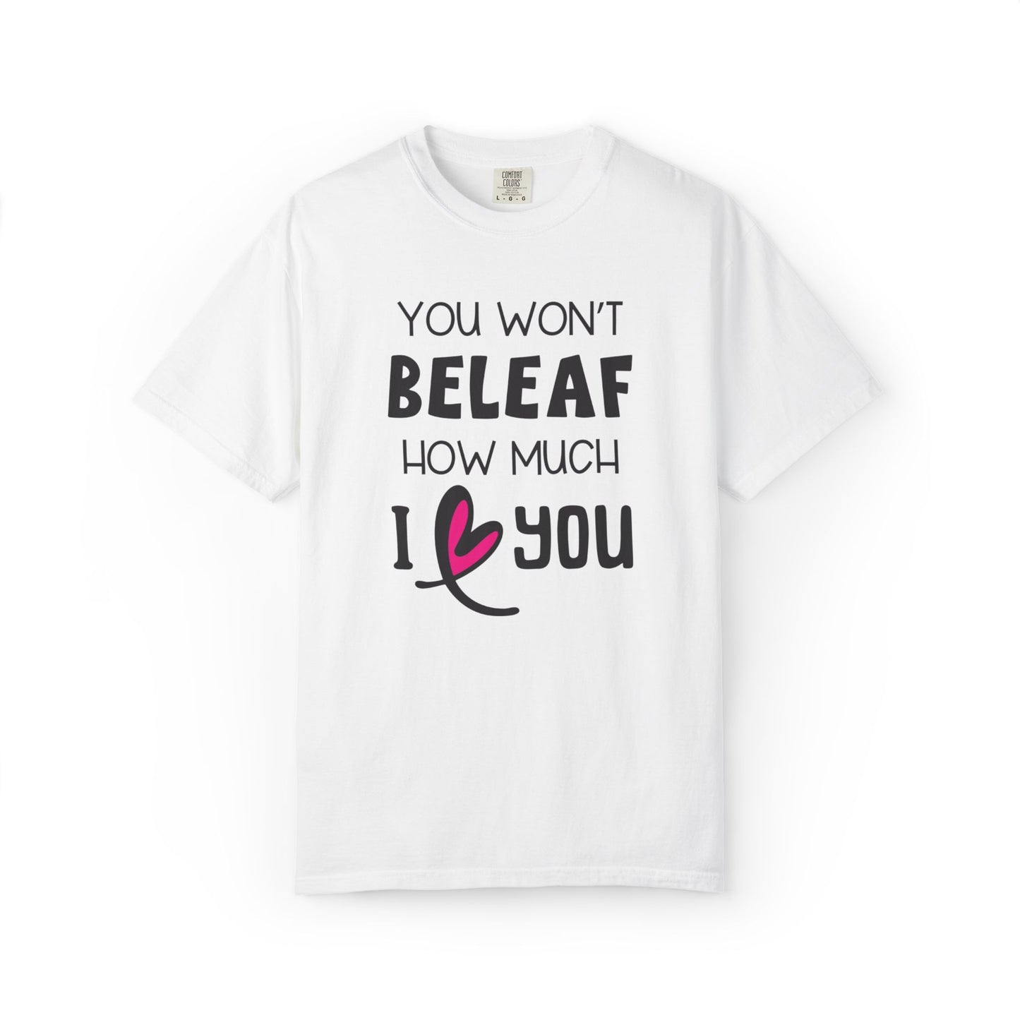 You Won’t Believe How Much I Love You Boundless Love Affection Lover’s Tee Infinite Bliss Butterfly Kisses Evergreen Romance Unisex Heavy Cotton T-Shirt