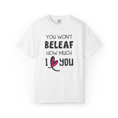 You Won’t Believe How Much I Love You Boundless Love Affection Lover’s Tee Infinite Bliss Butterfly Kisses Evergreen Romance Unisex Heavy Cotton T-Shirt