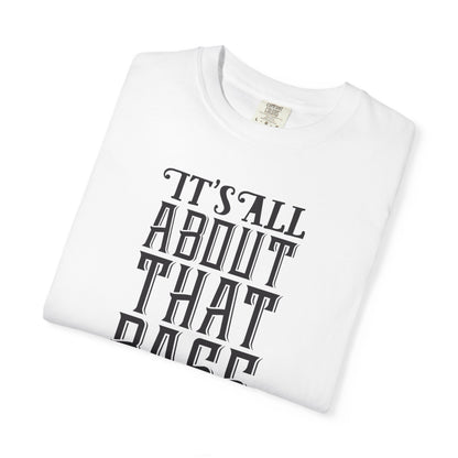 It’s All About That Base Excitement Tee Nonstop Fandom Endless Love Devotion Unisex Heavy Cotton T-Shirt