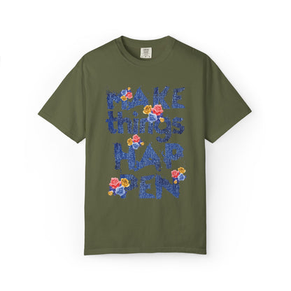 Make Things Happen Positivity Optimism Trendy Tee Mindset Gratitude Empathy Support Courage Unisex Heavy Cotton T-Shirt