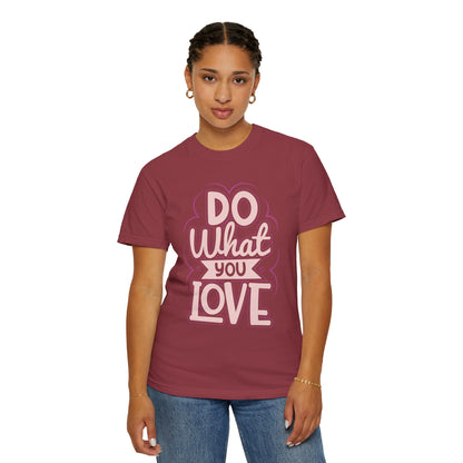 Do What You Love Motivational Tee Passion Personal Growth Interest Hobby Unisex Heavy Cotton T-Shirt