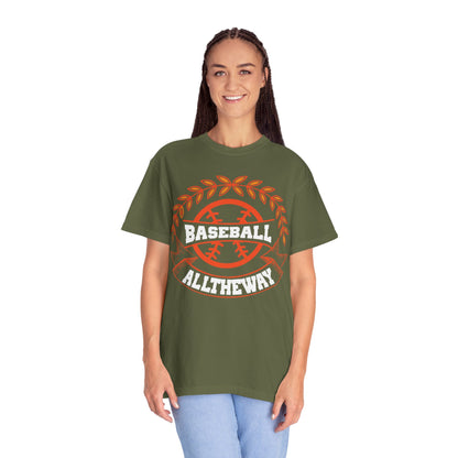 Funny Baseball All The Way Athletic Sarcastic Enthusiasm Pitcher Fastball Sports Loyalty  Unisex Heavy Cotton T-Shirt