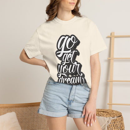 Go Get Your Dream Achieve Inspiration Tee Optimism Persistence Hard Work Unisex Heavy Cotton T-Shirt
