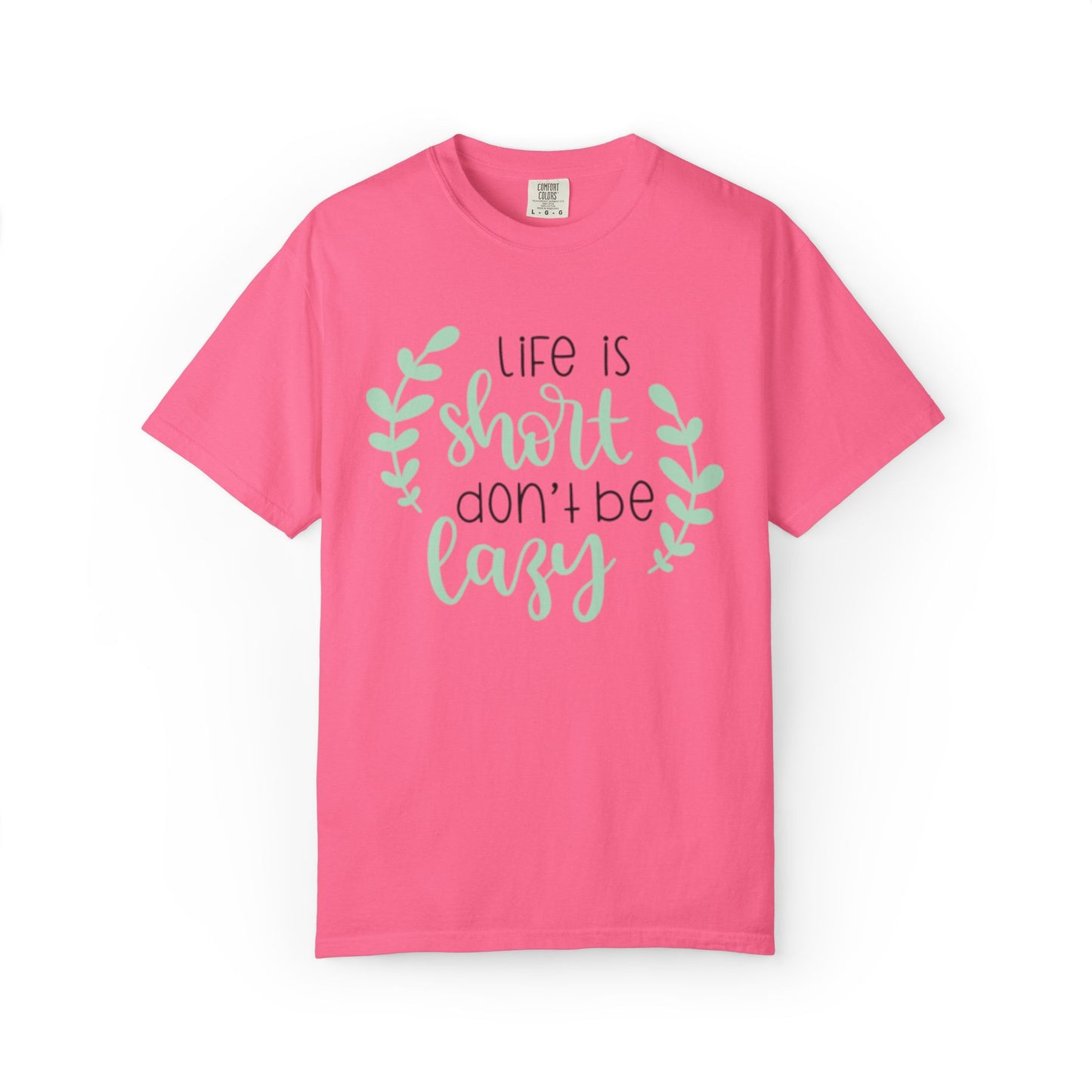 Life Is Short Don’t Be Lazy Adventure Tee Enthusiasm Cherish Moments Positivity Unisex Heavy Cotton T-Shirt