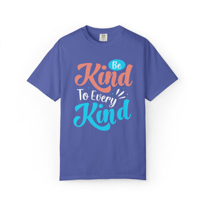 Motivational Be Kind To Every Kind Positive Affirmation Tee Heartfelt Advice Inspirational Words Unisex Heavy Cotton T-Shirt