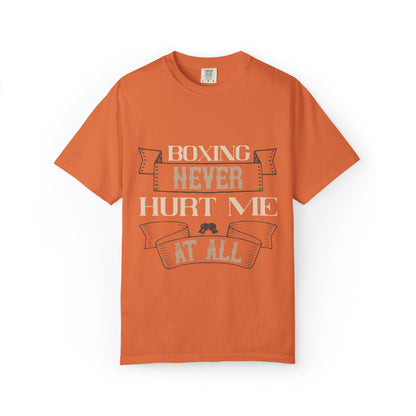 Motivational Boxing Never Hurt Me At All Enthusiasm Focus Fearless Strength Unisex Heavy Cotton T-Shirt