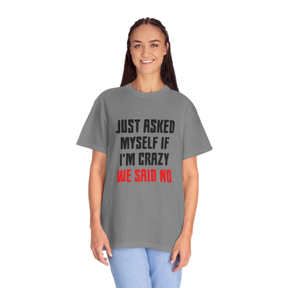 Just Asked Myself If I’M Crazy We Said No Funny Tee Self-Doubt Humourous Mental Stability Sarcastic Unisex Heavy Cotton T-Shirt