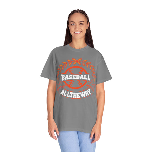 Funny Baseball All The Way Athletic Sarcastic Enthusiasm Pitcher Fastball Sports Loyalty  Unisex Heavy Cotton T-Shirt