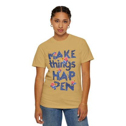 Make Things Happen Positivity Optimism Trendy Tee Mindset Gratitude Empathy Support Courage Unisex Heavy Cotton T-Shirt