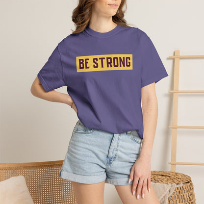 Be Strong Quotes Best Selling Unisex Heavy Cotton T-Shirt