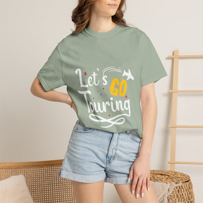 Let’s Go Touring Trendy Tee Travel Addict Exploring Adventurous Tour Lover Tourist Journey Unisex Heavy Cotton T-Shirt
