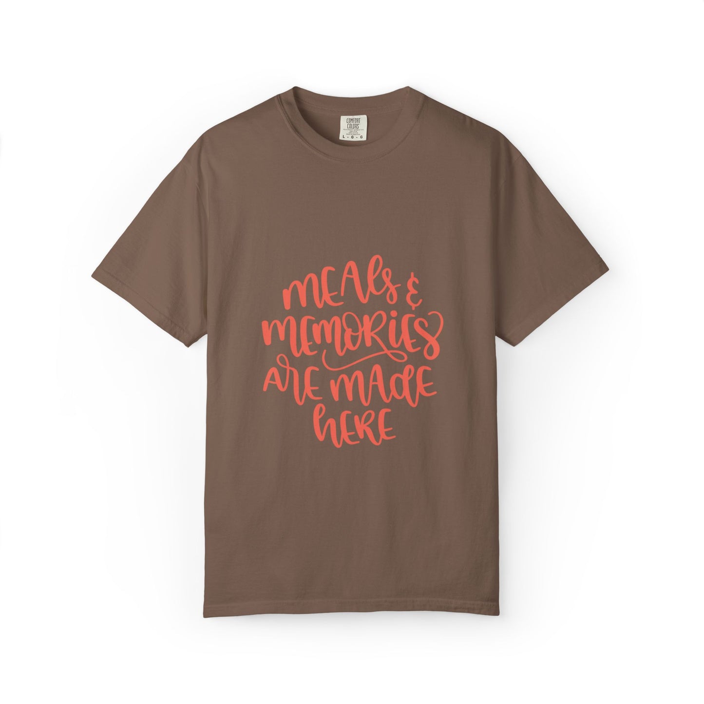 Meals & Memories Are Made Here Chapters Of Life Precious Moments Tee Recollections Meaningful Experiences Nostalgia Unisex Heavy Cotton T-Shirt
