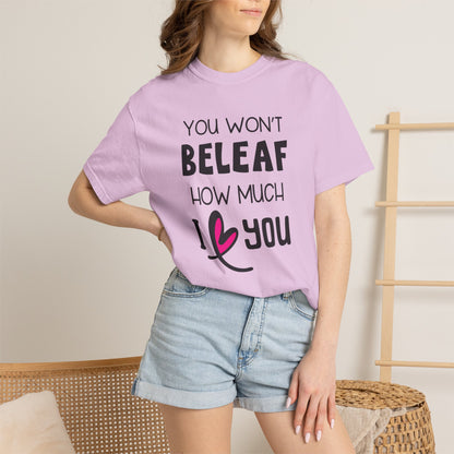 You Won’t Believe How Much I Love You Boundless Love Affection Lover’s Tee Infinite Bliss Butterfly Kisses Evergreen Romance Unisex Heavy Cotton T-Shirt