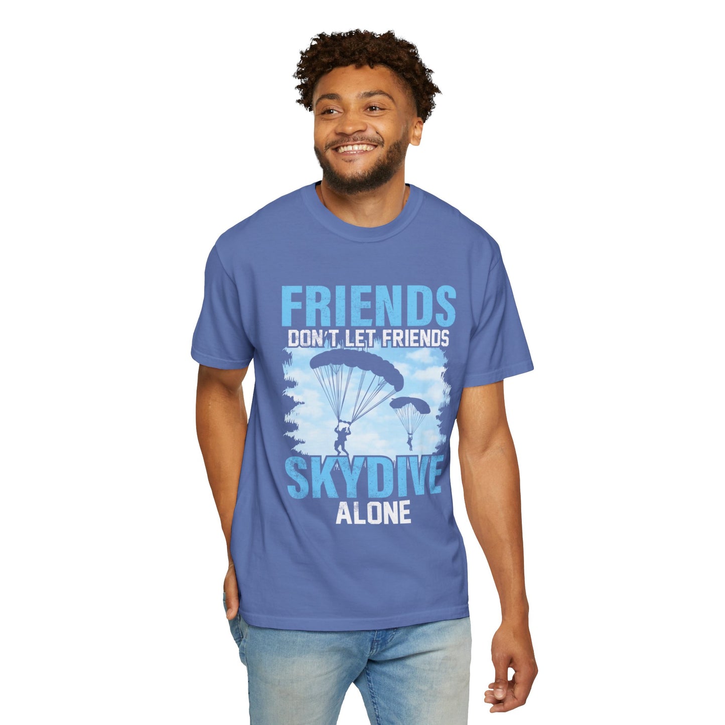 Adventurous Friends Don’t Let Friends Skydive Alone Thrill-Seeker Lifestyle Adventure Enthusiast Skydiving Community Unisex Heavy Cotton T-Shirt