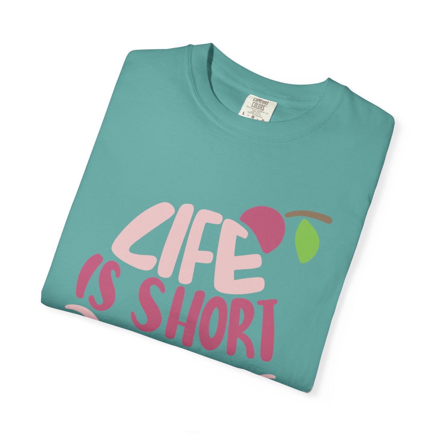 Life Is Short Eat Dessert First Lovers Tee Sweet Tooth Guilty Pleasure Sugar Rush Unisex Heavy Cotton T-Shirt