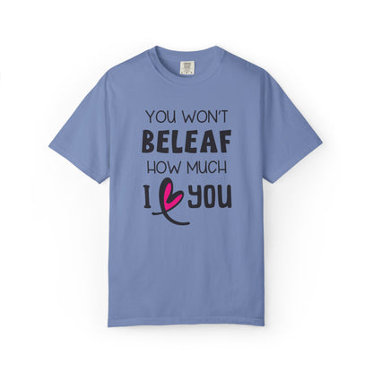 You Won’t Believe How Much I Love You Boundless Love Affection Lover’s Tee Infinite Bliss Butterfly Kisses Evergreen Romance Unisex Heavy Cotton T-Shirt