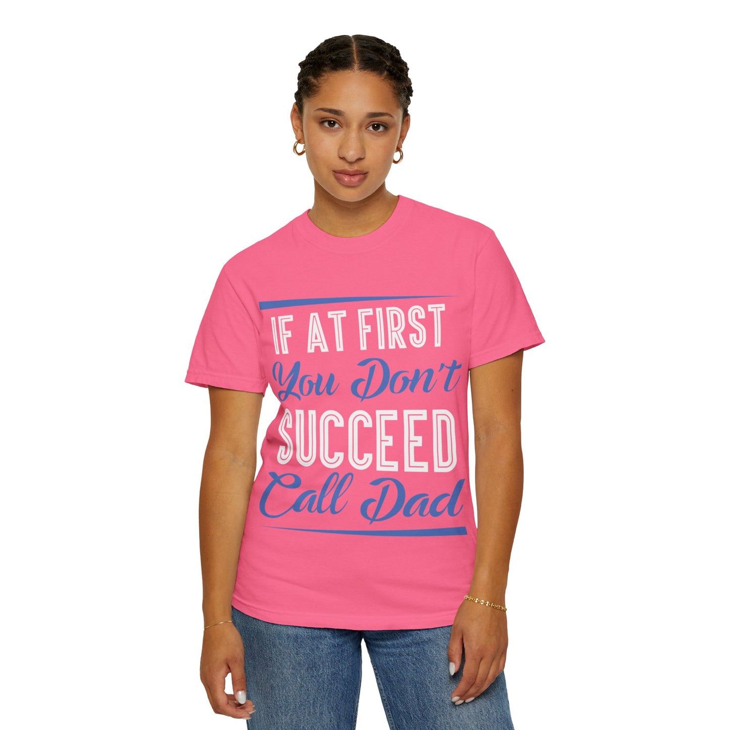 If At First You Don’t Succeed Call Dad Family Moments Fatherly Care Family Values Passion Graphic Print Style Tee Gift For Friends Family Fathers Day Birthday Celebrations Special Events Casual Wear
