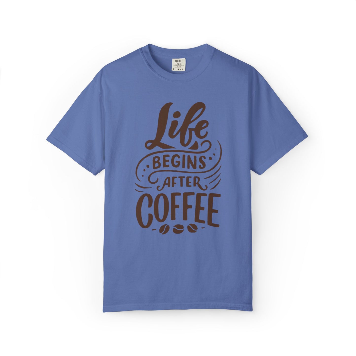 Life Begins After Coffee Unisex Garment-Dyed T-shirt