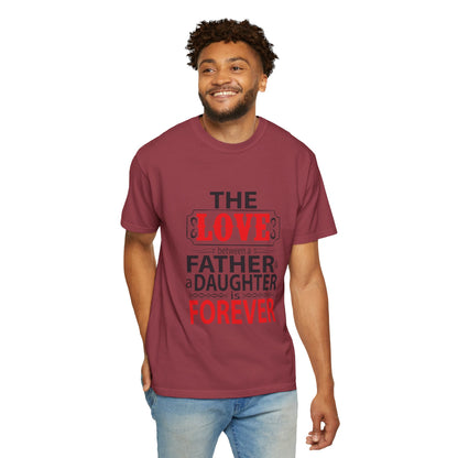 The Between A Father Daughter Is Forever Fatherhood Father’s Pride Trendy Tee Dad Life Daddy Diaries Kindness Children Unisex Heavy Cotton T-Shirt