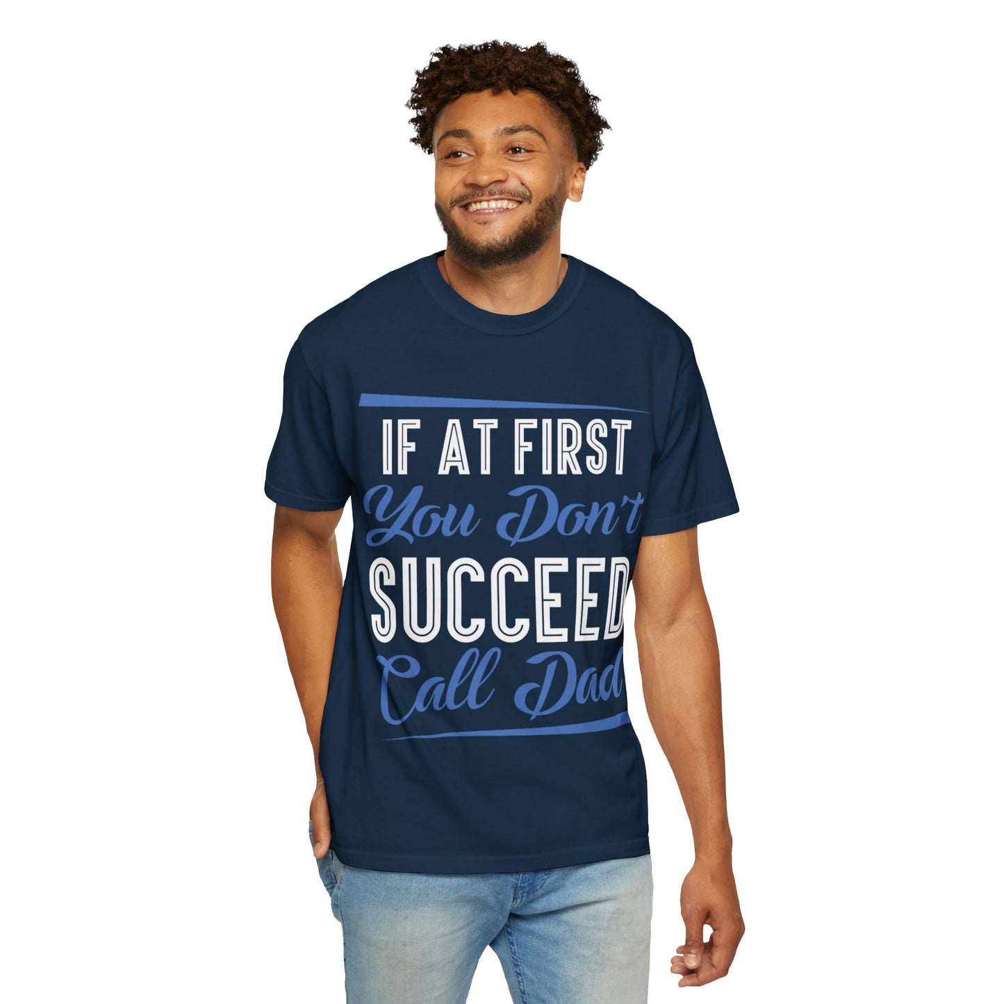 If At First You Don’t Succeed Call Dad Family Moments Fatherly Care Family Values Passion Graphic Print Style Tee Gift For Friends Family Fathers Day Birthday Celebrations Special Events Casual Wear
