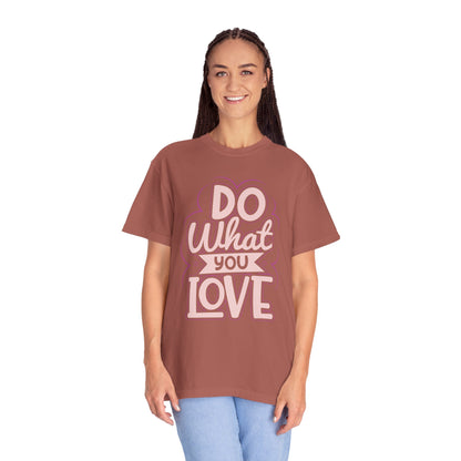 Do What You Love Motivational Tee Passion Personal Growth Interest Hobby Unisex Heavy Cotton T-Shirt