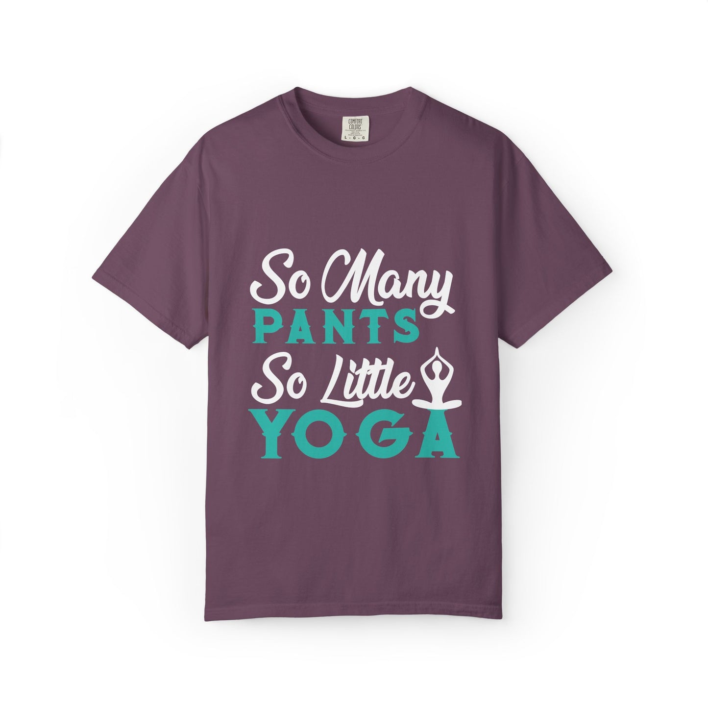 Funny So Many Pants So Little Yoga Flexible Fashion Wardrobe Yoga Pose Lotus Leggings Unisex Heavy Cotton T-Shirt