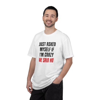Just Asked Myself If I’M Crazy We Said No Funny Tee Self-Doubt Humourous Mental Stability Sarcastic Unisex Heavy Cotton T-Shirt