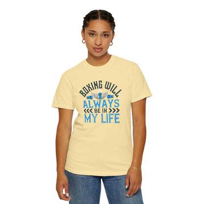 Funny Boxing Will Always Be In My Life Passion Sarcastic Love Boxing Gloves Boxing Legacy Unisex Heavy Cotton T-Shirt