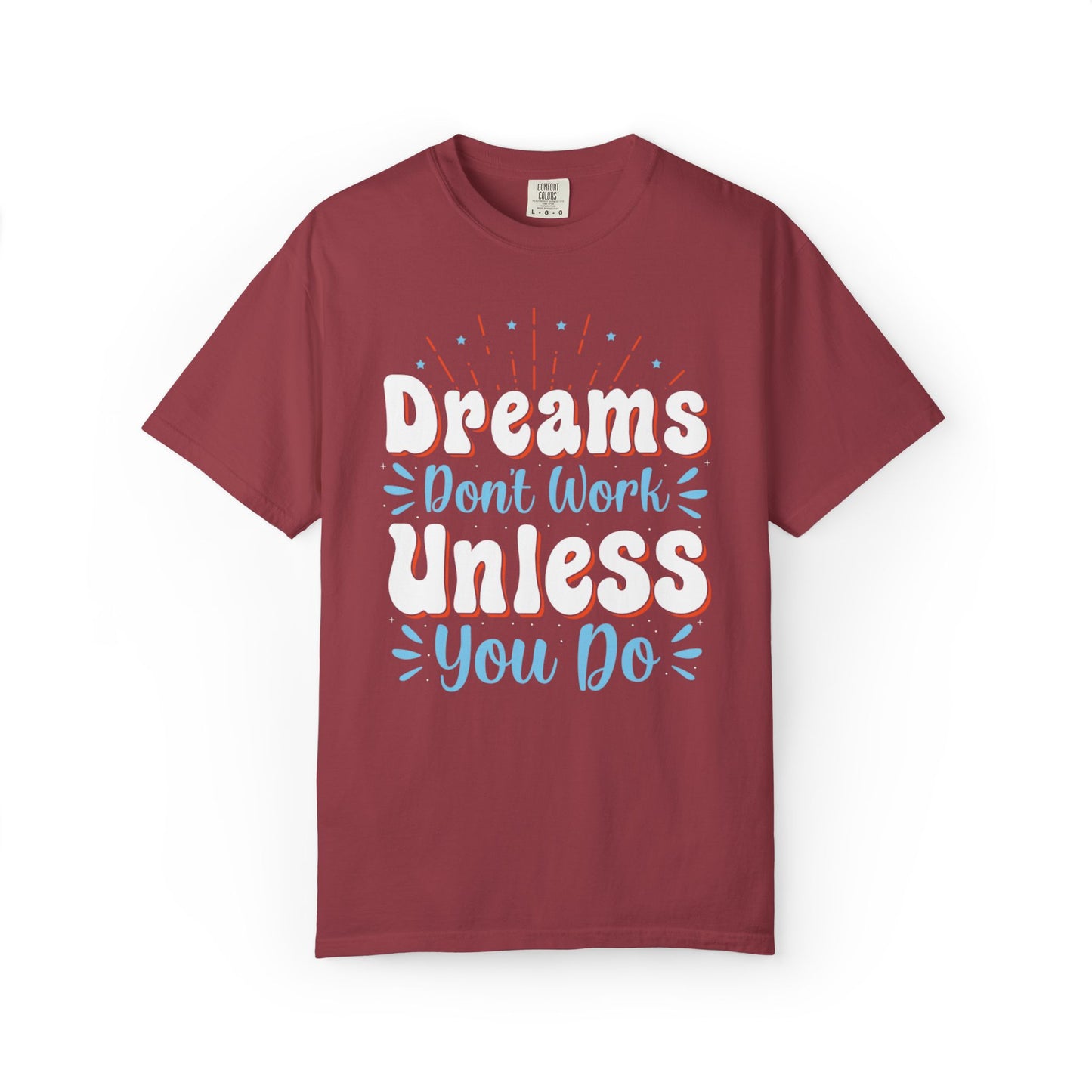 Dreams Don’t Work Unless You Do Trendy Tee Work Hard Empowerment Career Motivation Life goals  Inspiration Ambitious Unisex Heavy Cotton T-Shirt