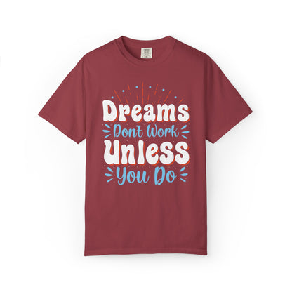 Dreams Don’t Work Unless You Do Trendy Tee Work Hard Empowerment Career Motivation Life goals  Inspiration Ambitious Unisex Heavy Cotton T-Shirt