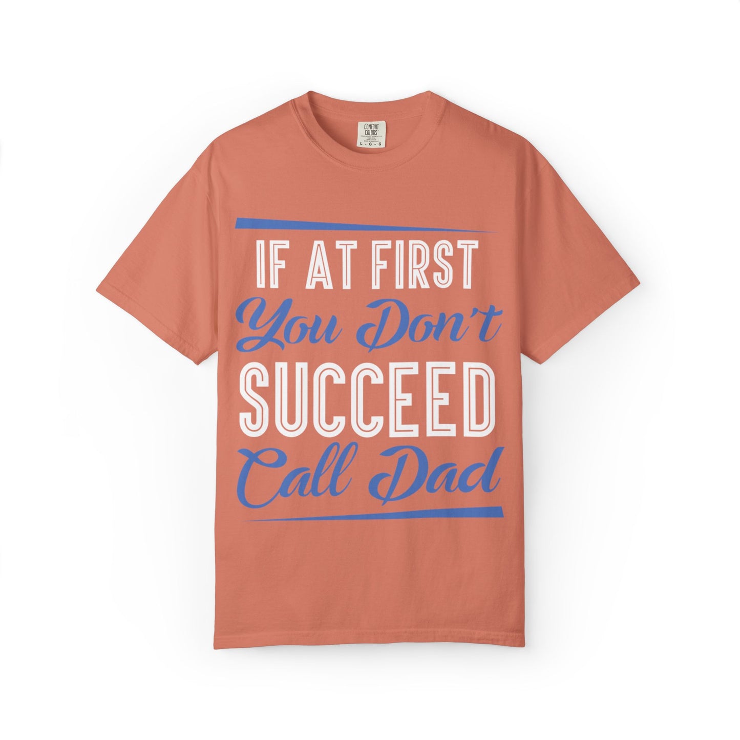 If At First You Don’t Succeed Call Dad Family Moments Fatherly Care Family Values Passion Graphic Print Style Tee Gift For Friends Family Fathers Day Birthday Celebrations Special Events Casual Wear