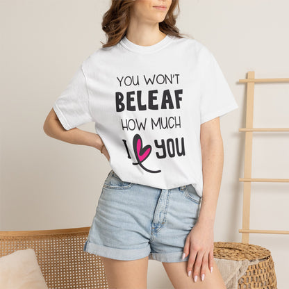 You Won’t Believe How Much I Love You Boundless Love Affection Lover’s Tee Infinite Bliss Butterfly Kisses Evergreen Romance Unisex Heavy Cotton T-Shirt
