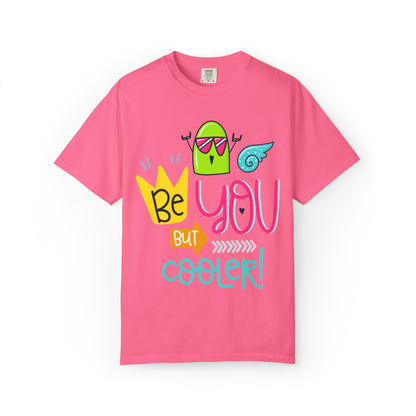 Be You But Cooler! Embrace Freedom Tee Youthful Spirit Fearless Living Carefree Life Unisex Heavy Cotton T-Shirt